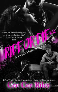 Ride or Die #2: A Devil's Highwaymen MC Novel by Claire C. Riley & Cee Cee Riley