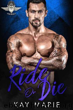 Ride or Die (Savage Menaces MC Book 2) by Kay Marie