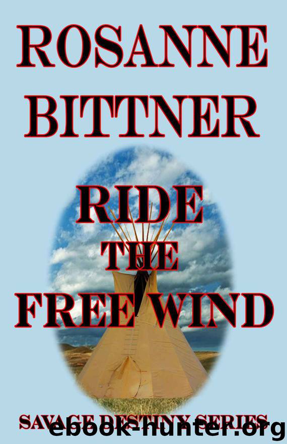 Ride the Free Wind (Savage Destiny) by Bittner Rosanne