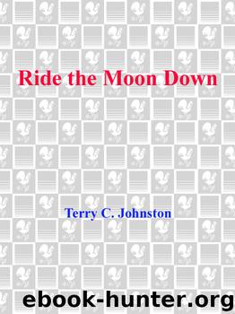 Ride the Moon Down by Terry C. Johnston