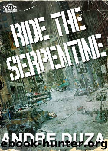 Ride the Serpentine (Year of the Zombie Book 7) by Andre Duza