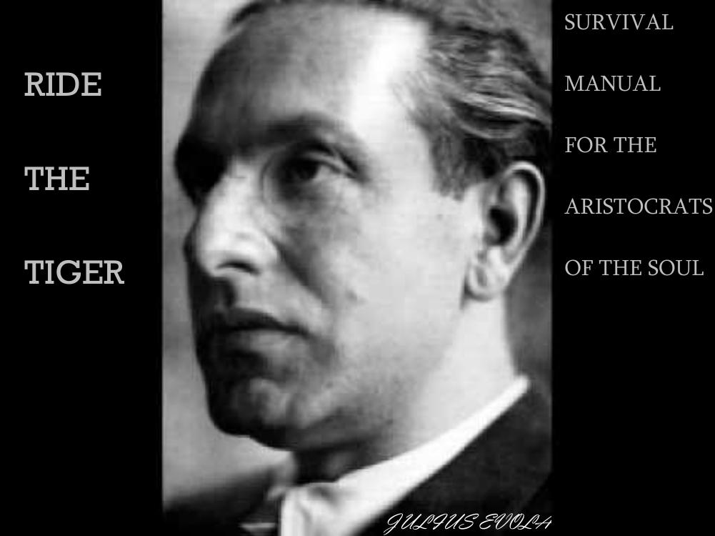 Ride the Tiger: A Survival Manual for the Aristocrats of the Soul by Julius Evola