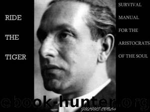 Ride the Tiger: Survival Manual for the Aristocrats of the Soul by Julius Evola