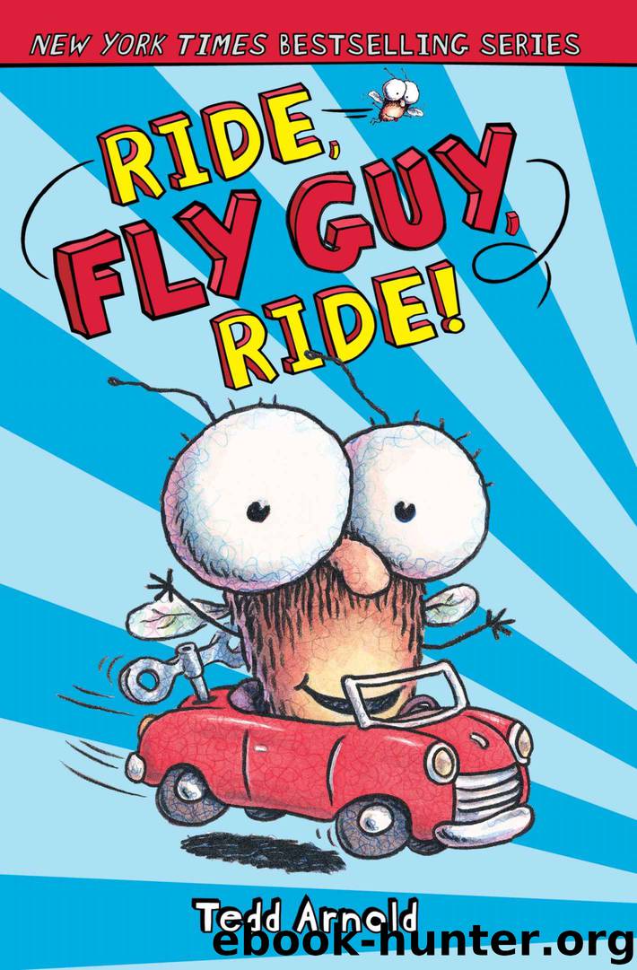 Ride, Fly Guy, Ride! (Fly Guy #11) by Tedd Arnold