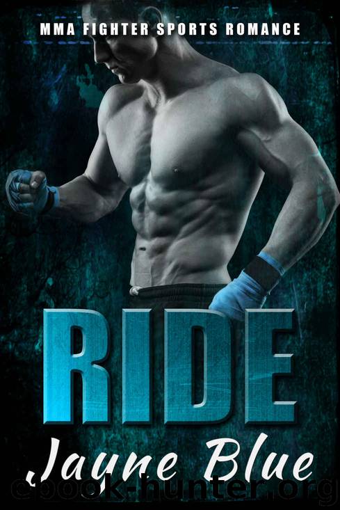 Ride: MMA Fighter Sports Romance (Uncaged Book 1) by Jayne Blue