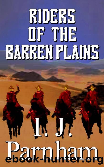 Riders of the Barren Plains by I. J. Parnham