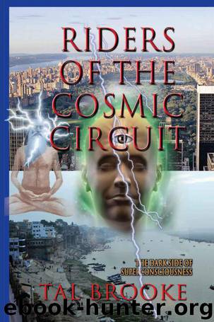 Riders of the Cosmic Circuit: The Dark Side of Superconsciousness by Tal Brooke