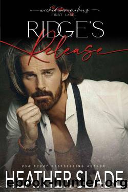 Ridge's Release (Wicked Winemakers: First Label Book 2) by Heather Slade