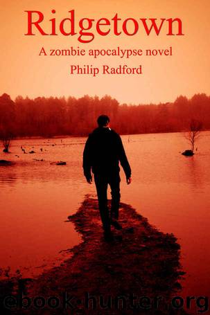 Ridgetown: A zombie apocalypse novel by Philip Radford