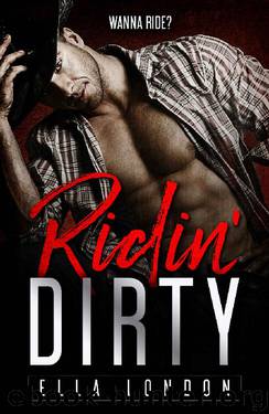 Ridin' Dirty (Ridin' Dirty, Book One) by Ella London