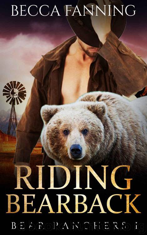Riding Bearback (BBW Shifter Cowboy Romance) (Bear Ranchers Book 1) by Fanning Becca
