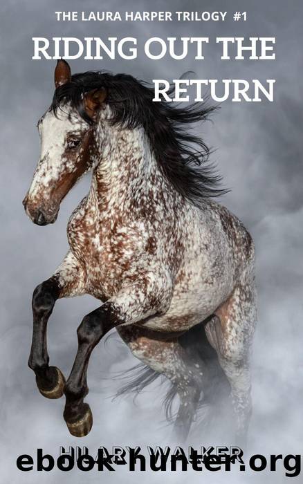 Riding Out the Return (The Laura Harper Trilogy, #1) by Hilary Walker