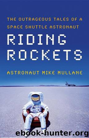 Riding Rockets: The Outrageous Tales of a Space Shuttle Astronaut by Mike Mullane