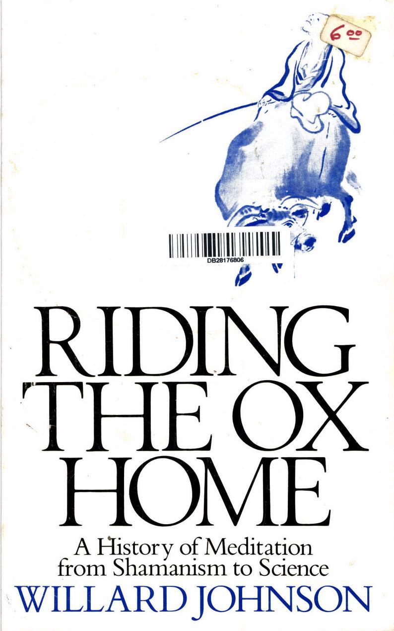 Riding The Ox Home: A History of Meditation from Shamanism to Science by Willard L. Johnson