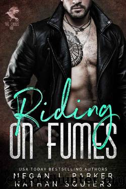 Riding on Fumes: The Crows MC #2 by Megan J. Parker & Nathan Squiers
