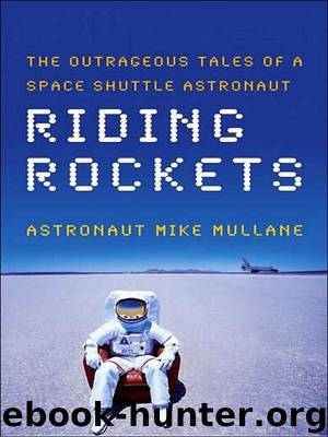 Riding rockets: the outrageous tales of a space shuttle astronaut by Mike Mullane
