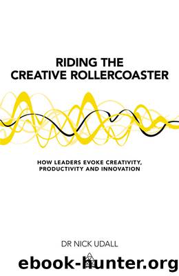 Riding the Creative Rollercoaster by Udall Nick;