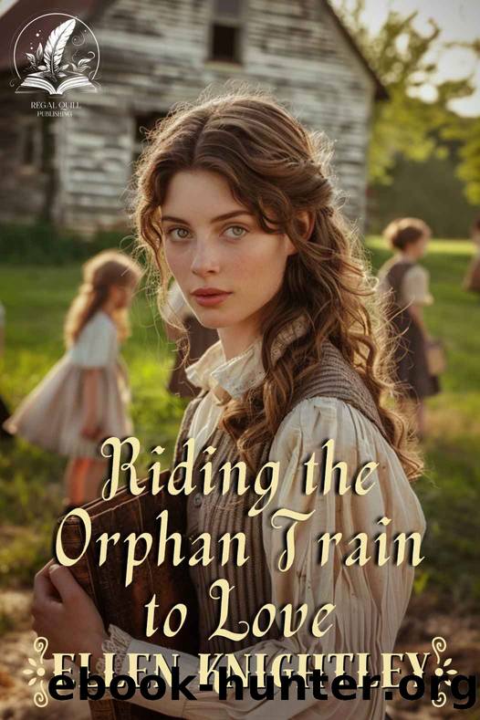 Riding the Orphan Train to Love: A Historical Western Romance Novel by Ellen Knightley