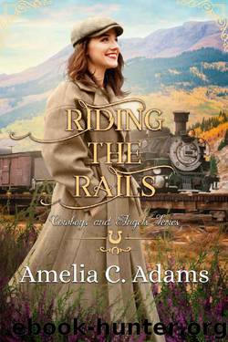 Riding the Rails by Amelia C. Adams