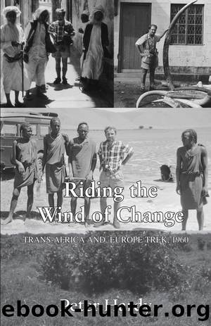 Riding the Wind of Change: Trans-Africa and Europe Trek, 1960 by Peter Hardy
