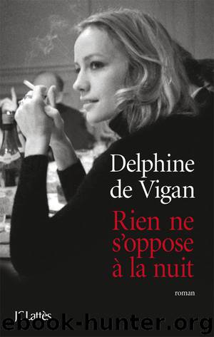 Rien ne s'oppose à la nuit by Delphine de Vigan