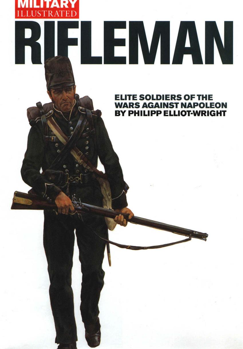 Rifleman: The Real Sharpe Elite Soldiers of the Wars against Napoleon by Ph. Elliot-Wright