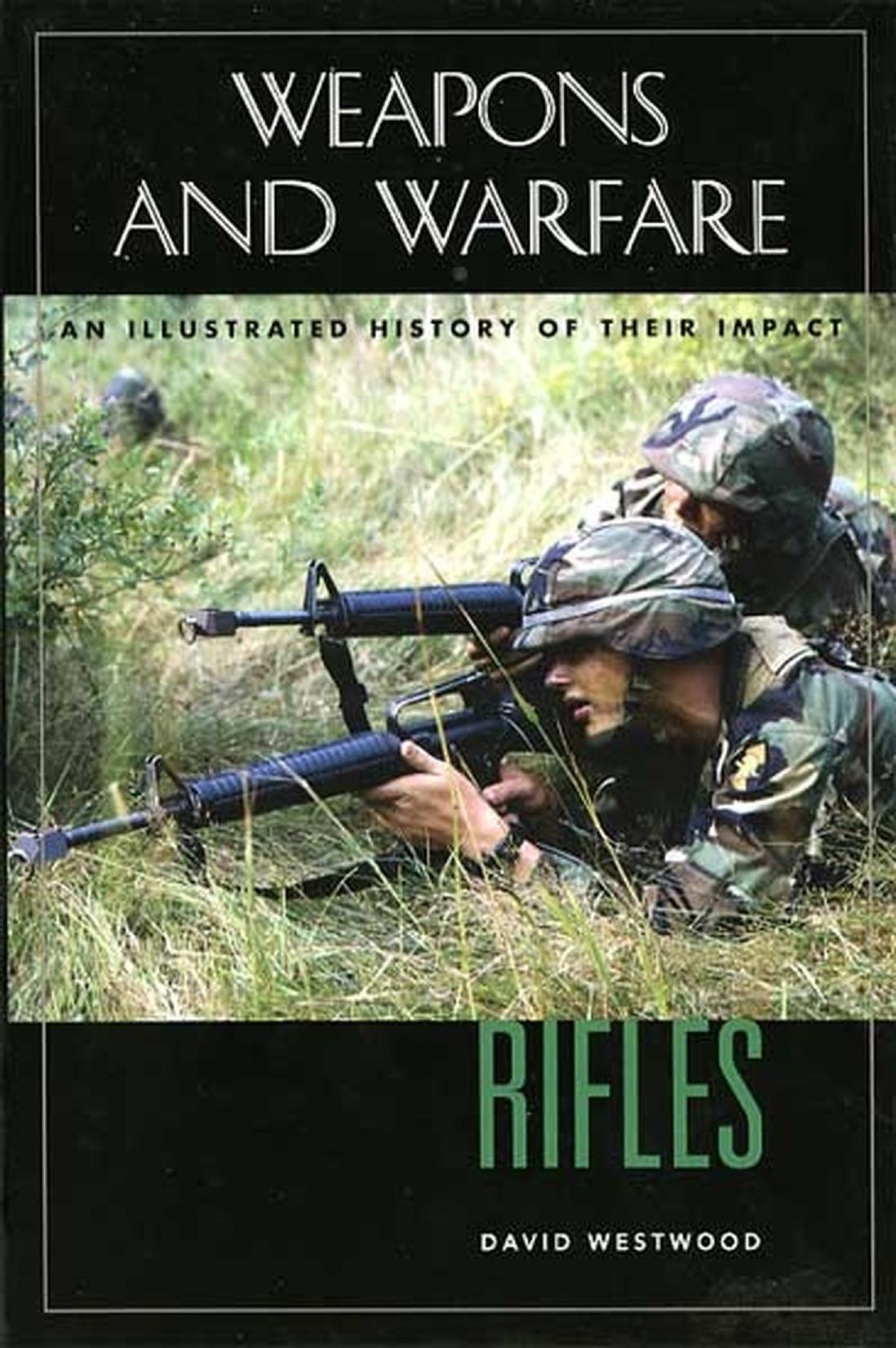 Rifles: An Illustrated History of Their Impact by David Westwood