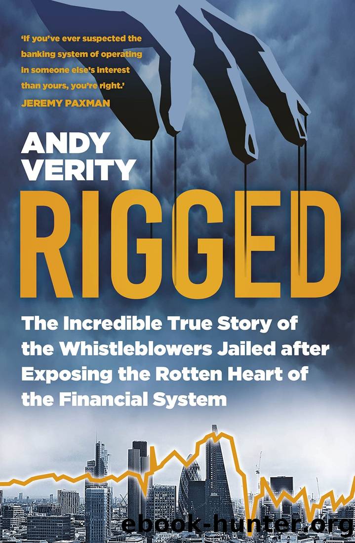 Rigged: The Incredible True Story of the Whistleblowers Jailed After Exposing the Rotten Heart of the Financial System by Andy Verity
