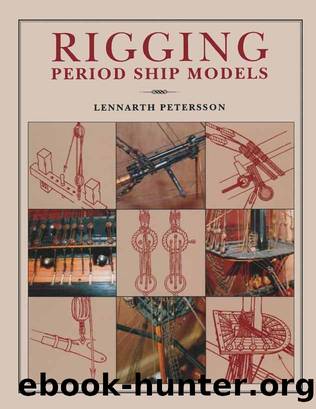 Rigging Period Ship Models: A Step-By-Step Guide to the Intricacies of Square-Rig by Lennarth Petersson