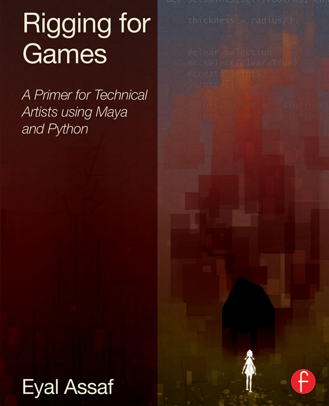 Rigging for Games: A Primer for Technical Artists Using Maya and Python by Unknow