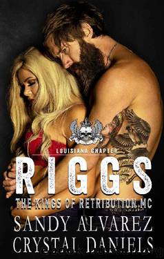 Riggs (The Kings of Retribution MC, Louisiana Chapter Book 1) by Crystal Daniels & Sandy Alvarez