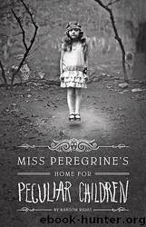 Riggs, Ransom - Miss Peregrine's 01 - Home for Peculiar Children by Riggs Ransom