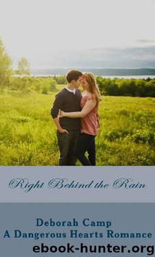 Right Behind the Rain (A Dangerous Hearts Romance) by Deborah Camp