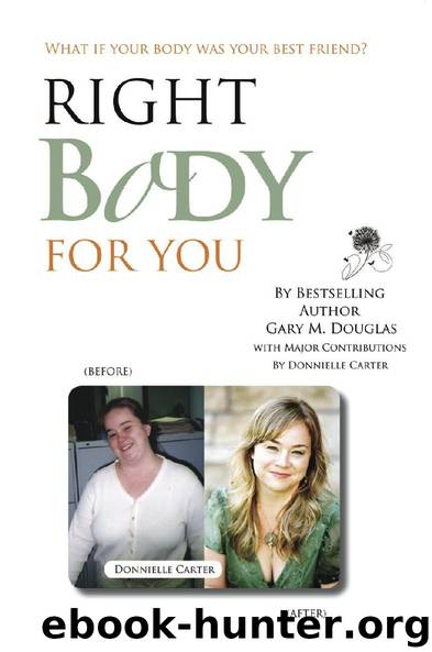 Right Body For You: How to have a healthy relationship with your body by Carter Donnielle & Douglas Gary M