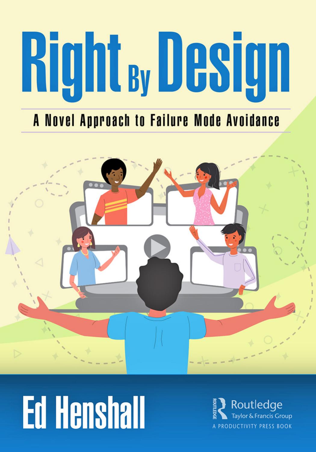 Right By Design; A Novel Approach to Failure Mode Avoidance by Ed Henshall