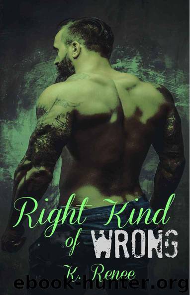 Right Kind of Wrong by K. Renee