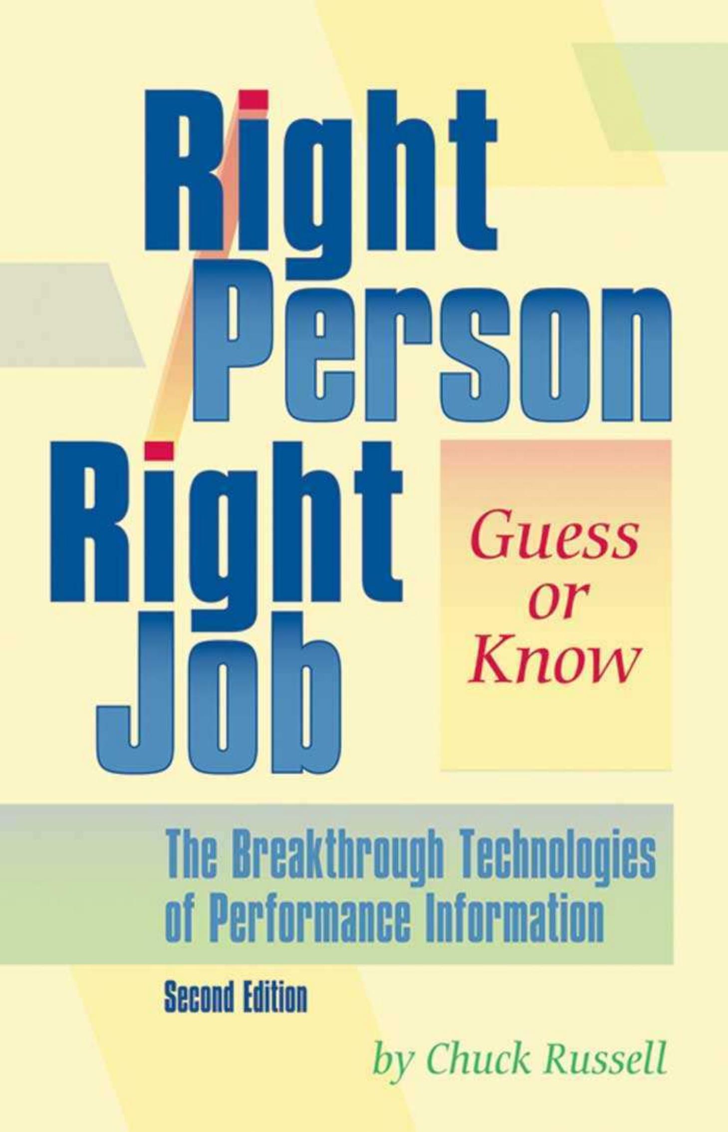 Right Person Right Job. Guess of Know. The Breakthrough Technologies of Performance Information. by Russell Ch