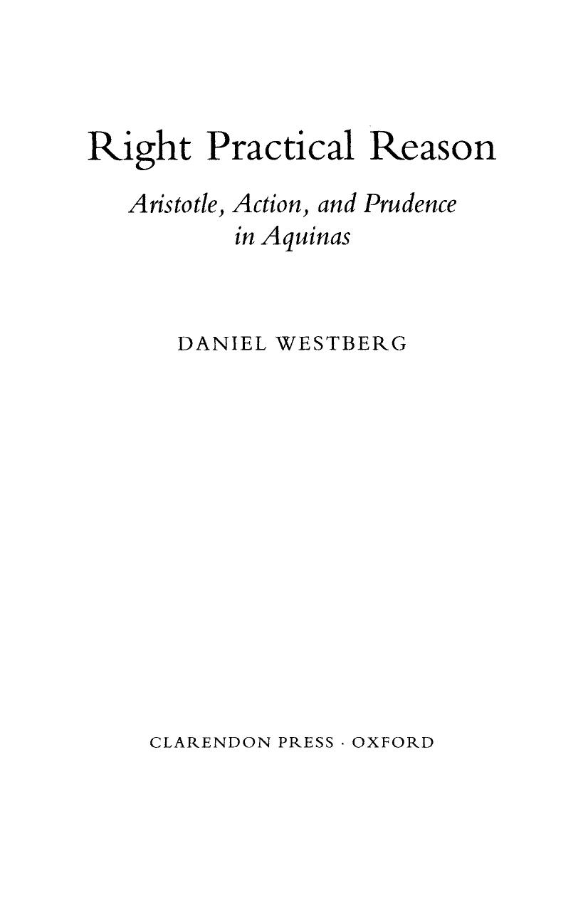 Right Practical Reason: Aristotle, Action, and Prudence in Aquinas (Oxford Theological Monographs) by Daniel Westberg