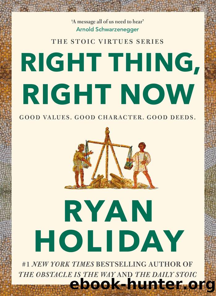 Right Thing, Right Now by Ryan Holiday