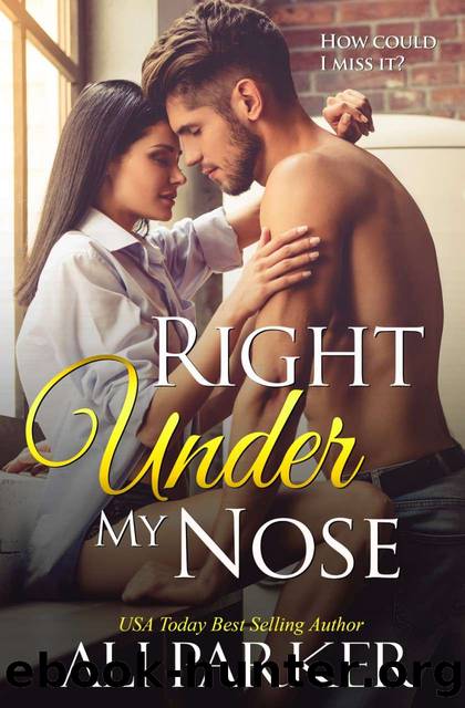 Right Under My Nose by Ali Parker & Weston Parker
