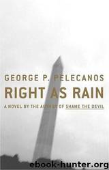Right as Rain: A Novel by George P. Pelecanos