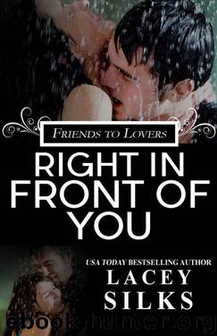 Right in Front of You: (A Friends to Lovers Contemporary Romance) by Lacey Silks