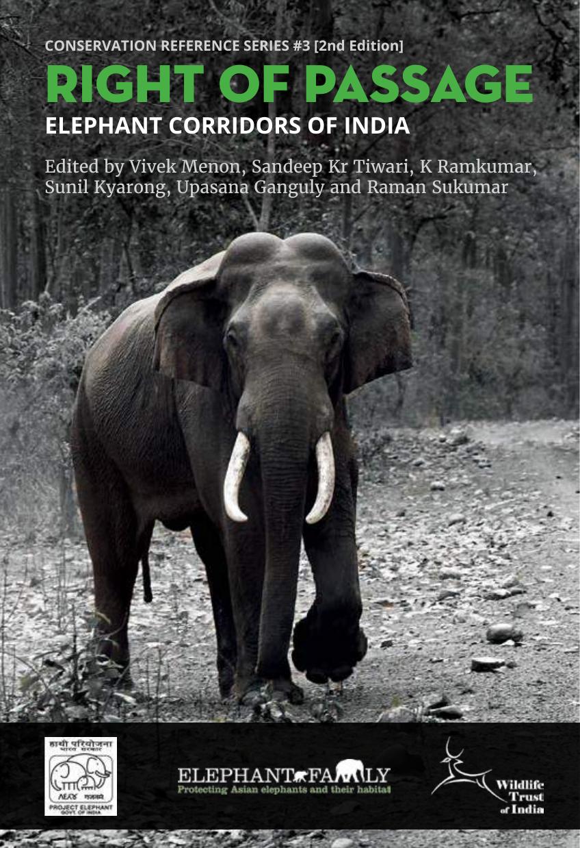 Right of Passage: Elephant Corridors of India by Vivek Menon Sandeep Kumar Tiwari K Ramkumar Sunil Kyarong Upasana Ganguly Raman Sukumar