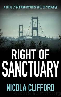 Right of Sanctuary: A totally gripping mystery full of suspense (The Welsh crime mysteries Book 4) by Nicola Clifford