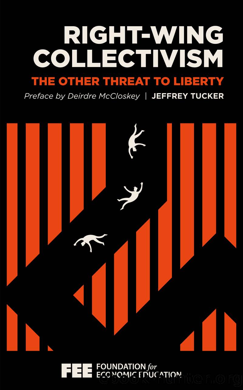 Right-Wing Collectivism: The Other Threat to Liberty by Jeffrey Tucker