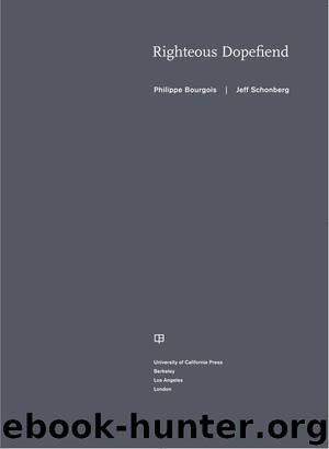 Righteous Dopefiend (California Series in Public Anthropology) by Philippe Bourgois & Jeffrey Schonberg