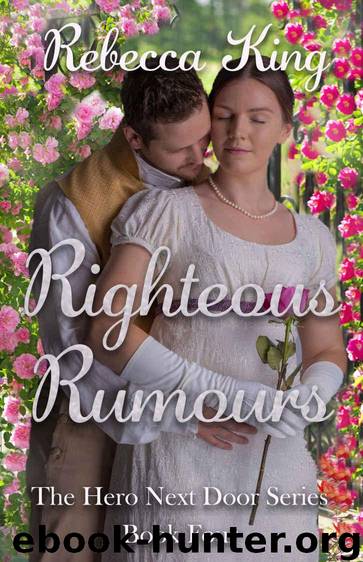 Righteous Rumours (The Hero Next Door Series Book 4) by King Rebecca