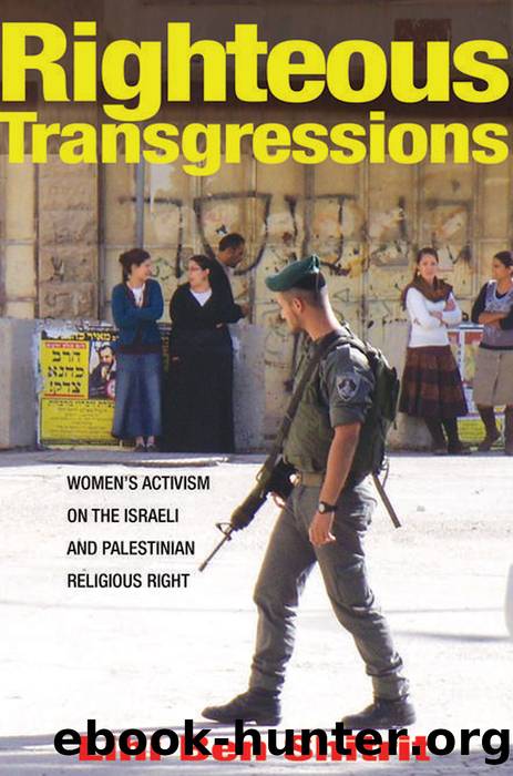 Righteous Transgressions: Women's Activism on the Israeli and Palestinian Religious Right by Lihi Ben Shitrit