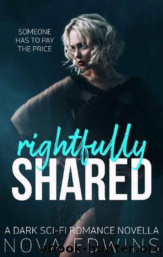 Rightfully Shared: A Dark Sci-Fi Romance by Nova Edwins