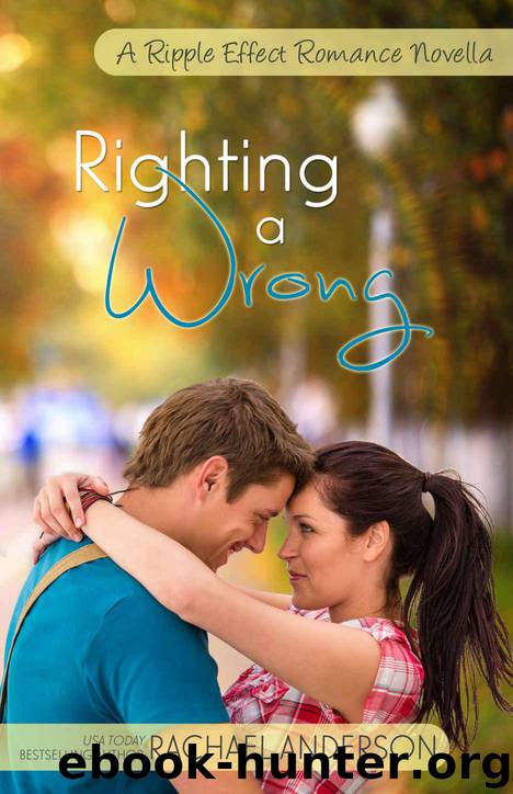 Righting a Wrong (A Ripple Effect Romance Novella) by Anderson Rachael